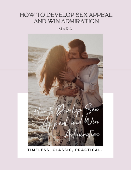 How to Develop Sex Appeal and Win Admiration